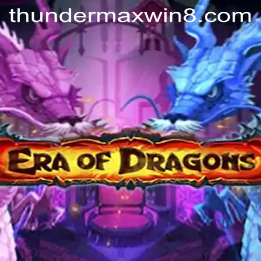 Exploring the Mythical Realm of EraOfDragons and the ThunderMaxWin Challenge